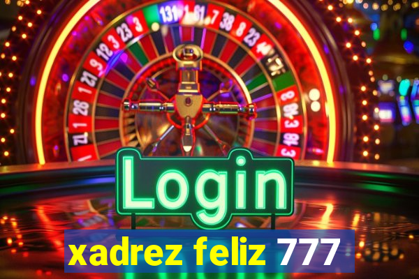 xadrez feliz 777